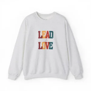 Lead with Love sweatshirt
