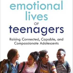 The Emotional Lives of Teenagers: Raising Connected, Capable, and Compassionate Adolescents Paperback – by Lisa Damour Ph.D. (Author)